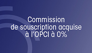 LF OPSIS Epargne Immobilière : commission de souscription acquise à l’OPCI à 0%