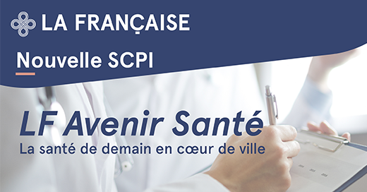 la francaise lance LF Avenir Sante, une SCPI thematique 