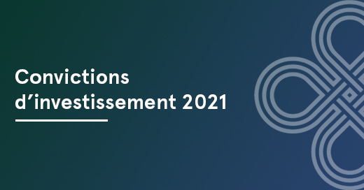 Convictions d’investissement 2021