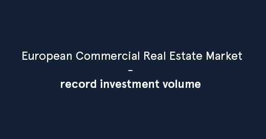 European Commercial Real Estate Market – record investment volume 